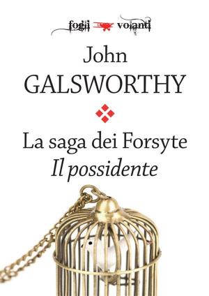 Cover of the book La saga dei Forsyte. Primo volume. Il possidente by Gabriele D'Annunzio