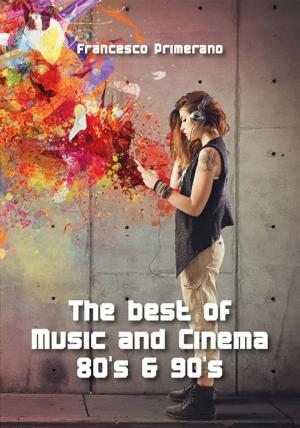 Cover of the book The best of Music and Cinema 80's & 90's by Daniele Fogli