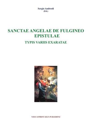 Book cover of Sanctae Angelae De Fulgineo Epistulae Typis Variis Exaratae
