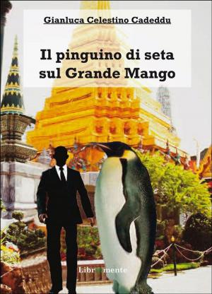Cover of the book IL pinguino di seta sul Grande Mango by Giancarlo Carioti
