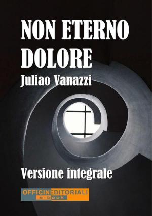 Cover of the book Non eterno dolore. Versione integrale by Marco Turazza