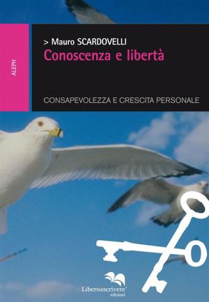 Cover of the book Conoscenza e libertà by Alessandra Monaco