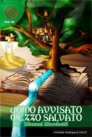 Cover of the book Uomo Avvisato, mezzo Salvato by Ara Gorn