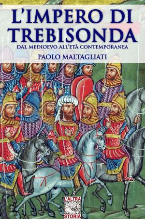Cover of the book L’impero di Trebisonda by Matteo Radaelli, Luca Stefano Cristini