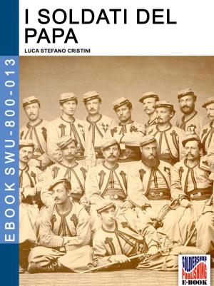 Cover of the book I soldati del Papa by Massimiliano Afiero