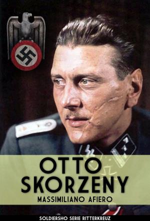 Cover of the book Otto Skorzeny by Alessandro Testa