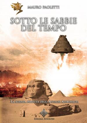 Cover of the book Sotto le Sabbie del Tempo by Enrico Baccarini, Enigma Edizioni