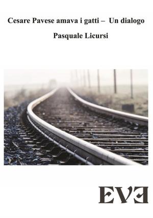 Cover of the book Cesare Pavese amava i gatti - Un dialogo by Patrizia Petruccione
