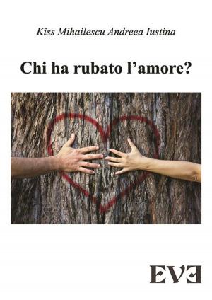 Cover of the book Chi ha rubato l'amore by Miriam Macchioni
