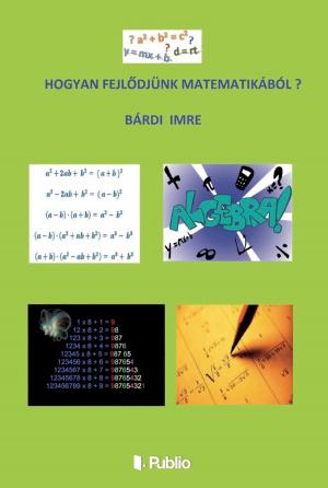 Cover of the book Hogyan fejlődjünk matematikából ? by Brátán Erzsébet