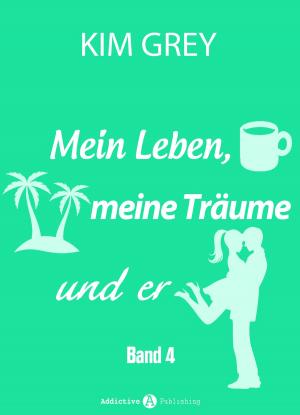 Cover of the book Mein Leben, meine Träume und er - Band 4 by Rose M. Becker