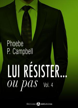Cover of the book Lui résister... ou pas - 4 by Megan Harold