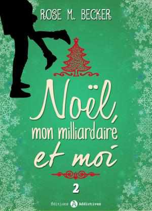 Cover of the book Noël, mon milliardaire et moi - 2 by Clara Oz
