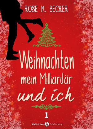 Book cover of Weihnachten, mein Milliardär und ich - 1