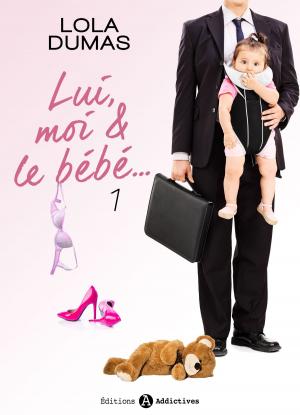 Cover of the book Lui, moi et le bébé - 1 by Rose M. Becker