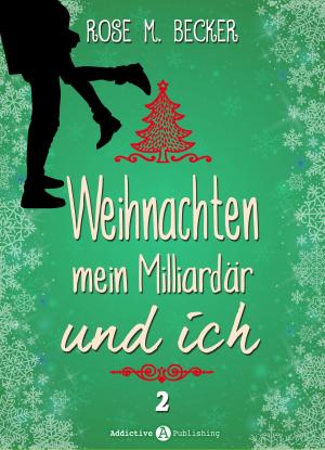 Book cover of Weihnachten, mein Milliardär und ich 2