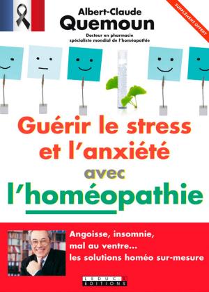 Cover of the book Guérir le stress et l'anxiété avec l'homéopathie - Extrait offert by Daniel Briez, Wydiane Khaoua-Briez