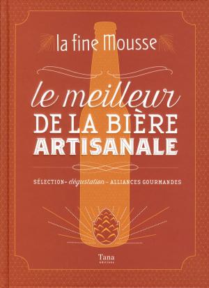 Cover of the book La Fine Mousse - Le meilleur de la bière artisanale by LONELY PLANET FR