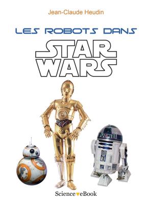 Cover of the book Les robots dans Star Wars by Jean-Claude HEUDIN