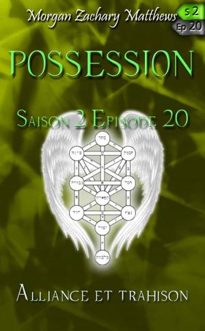 Cover of the book Possession Saison 2 Episode 20 Alliance et trahison by Morgan Zachary Matthews