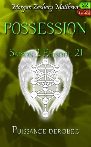 Book cover of Possession Saison 2 Episode 21 Puissance dérobée
