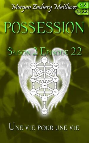 Book cover of Possession Saison 2 Episode 22 Une vie pour une vie