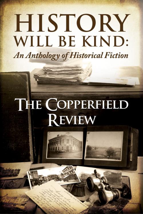 Cover of the book History Will Be Kind by The Copperfield Review, Copperfield Press