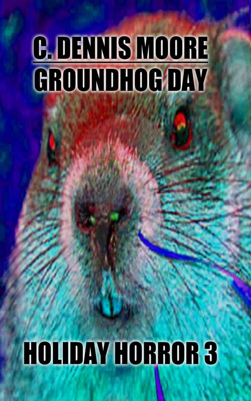 Cover of the book Groundhog Day by C. Dennis Moore, Shrine Keepers Publishing