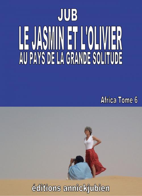 Cover of the book LE JASMIN ET L'OLIVIER by Jean-Pierre JUB, Editions annickjubien