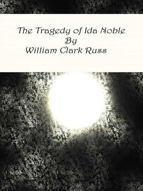 Cover of the book The Tragedy of Ida Noble by William Clark Russell, cbook2463