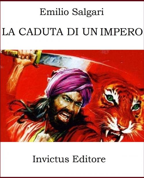 Cover of the book La caduta di un impero by E. Salgari, Invictus Editore