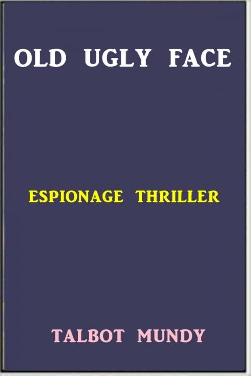 Cover of the book Old Ugly Face by Talbot Mundy, Green Bird Press