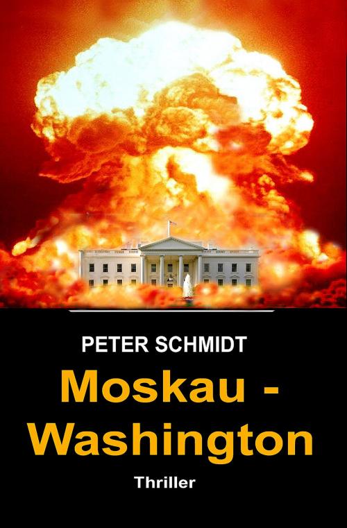Cover of the book Moskau - Washington by Peter Schmidt, Peter Schmidt