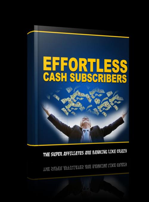 Cover of the book Effortless Cash Subscribers by SoftTech, SoftTech