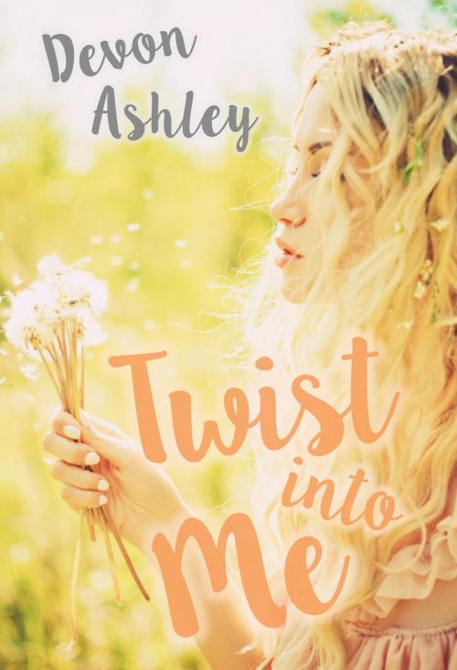 Cover of the book Twist Into Me by Devon Ashley, Devon Ashley