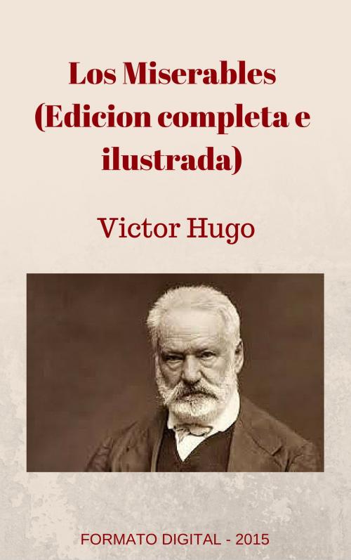 Cover of the book Los Miserables (Edicion completa e ilustrada) by Victor Hugo, (DF) Digital Format 2014