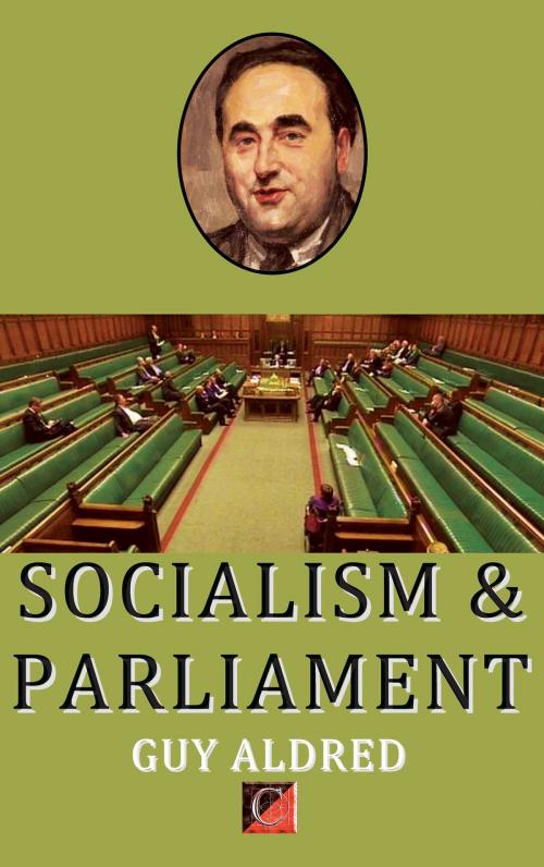 Cover of the book SOCIALISM & PARLIAMENT by Guy Aldred, ChristieBooks