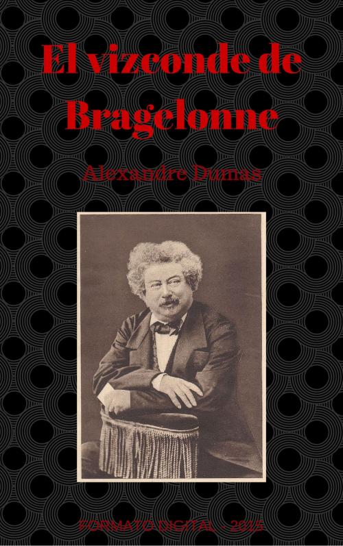 Cover of the book El vizconde de Bragelonne by Alexandre Dumas, (DF) Digital Format 2014