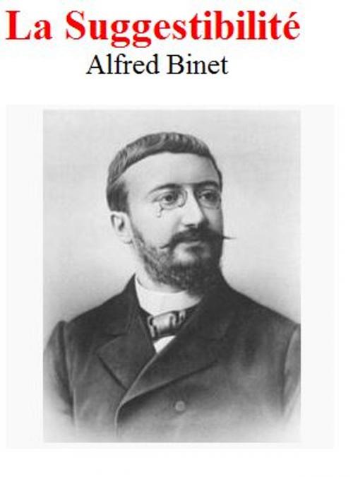 Cover of the book La Suggestibilité Alfred Binet by Alfred Binet, class