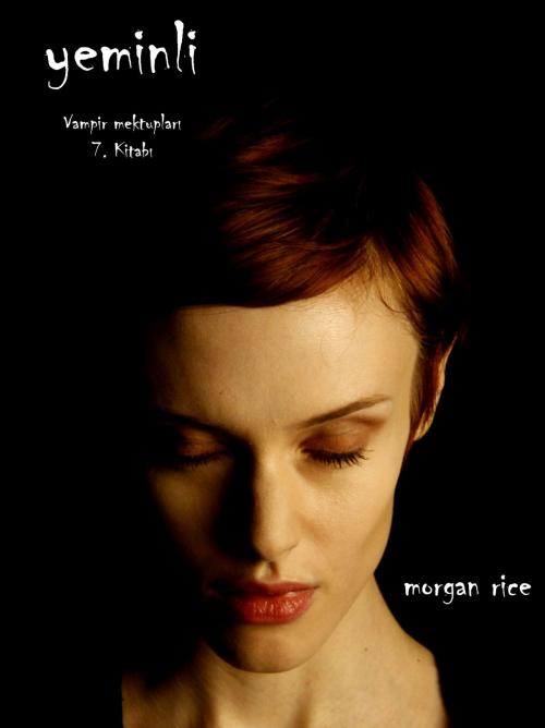 Cover of the book Yeminli (Vampir Mektupları 7. Kitabı) by Morgan Rice, Morgan Rice
