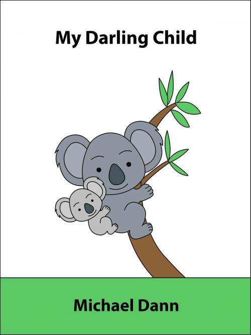 Cover of the book My Darling Child (American Edition) by Michael Dann, Michael Dann