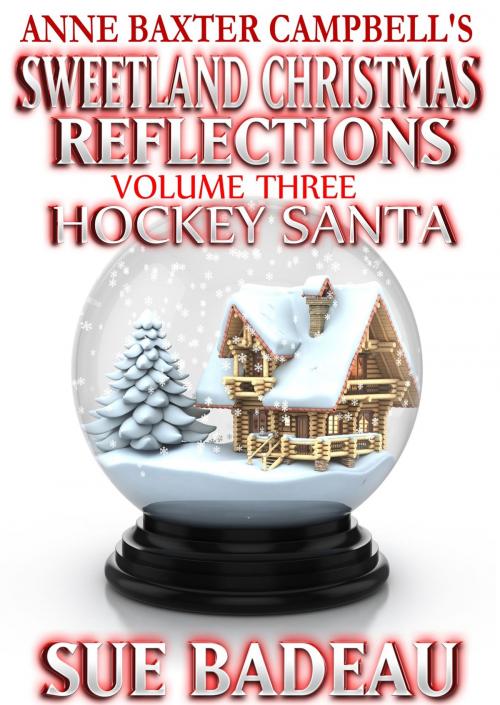 Cover of the book Sweetland Christmas Reflections - Volume 3 - Hockey Santa by Sue Badeau, Helping Hands Press