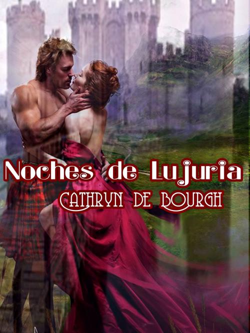 Cover of the book Noches de Lujuria by Cathryn de Bourgh, C.De bourgh