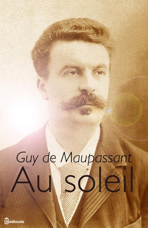 Cover of the book Au soleil by Guy de Maupassant, C.C