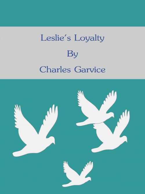 Cover of the book Leslie's Loyalty by Charles Garvice, cbook2463