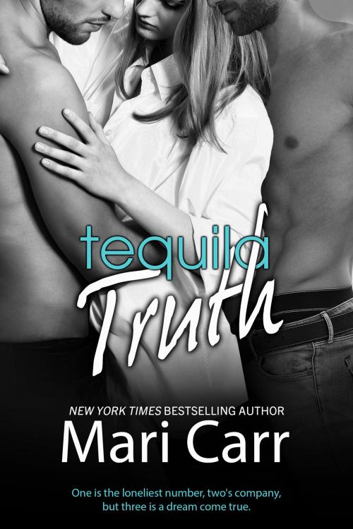 Cover of the book Tequila Truth by Mari Carr, Carried Away Publishing