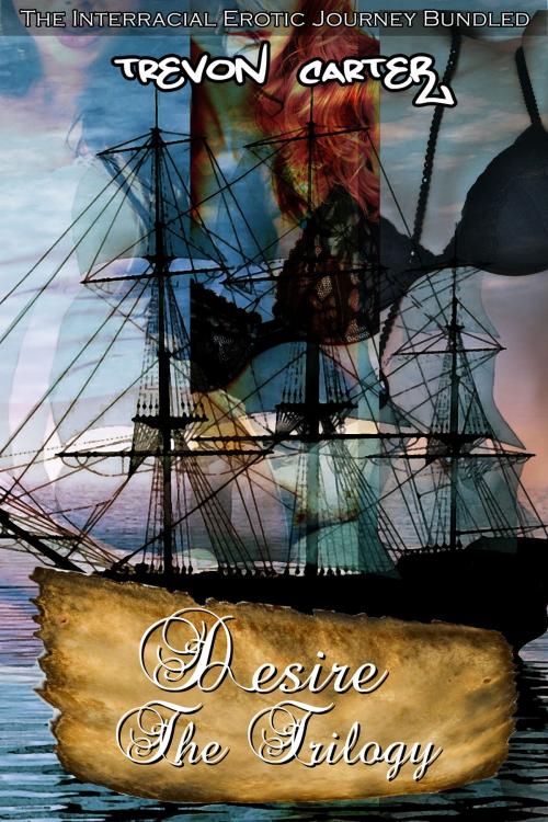 Cover of the book Desire The Trilogy by Trevon Carter, Trevon Carter