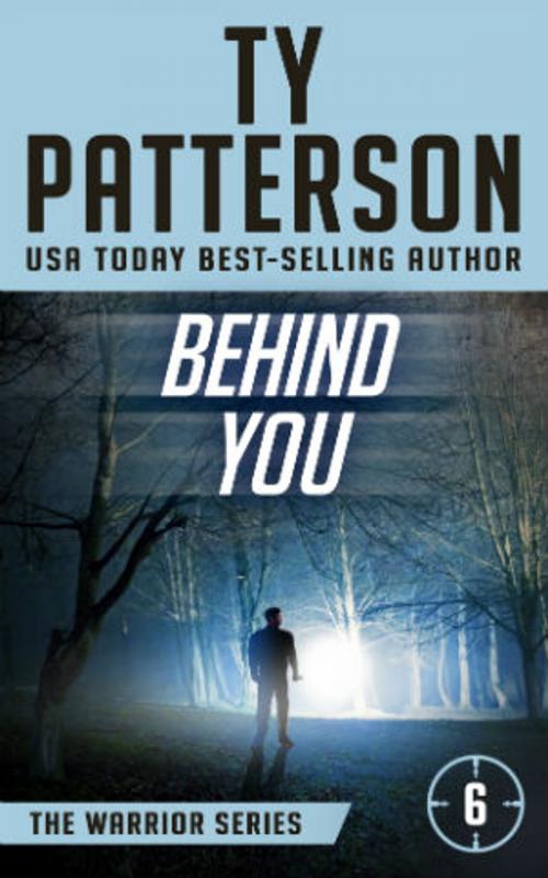 Cover of the book Behind You by Ty Patterson, Ty Patterson
