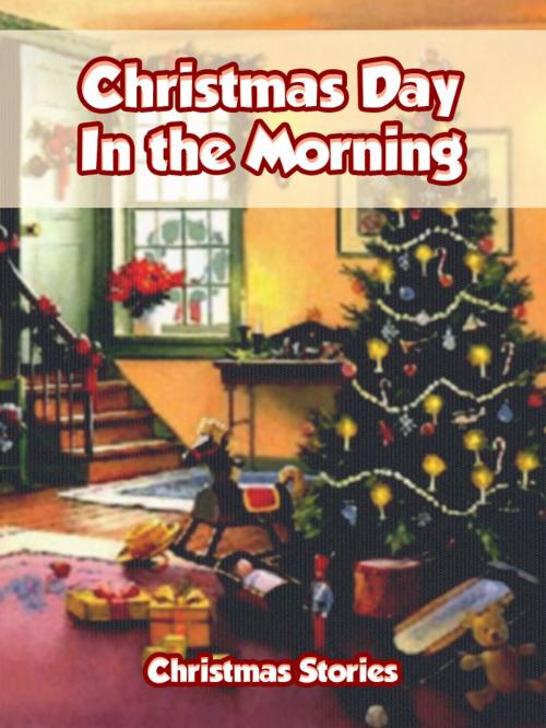Cover of the book Christmas Day in the Morning by Christmas Stories, Media Galaxy