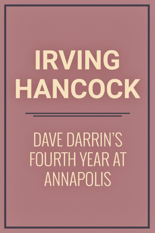 Cover of the book Dave Darrin's Fourth Year at Annapolis by Irving Hancock, Media Galaxy